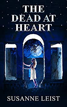 The Dead at Heart by Susanne Leist